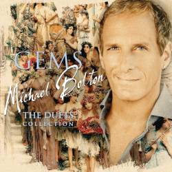 Michael Bolton : Gems - the Duets Collection